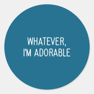 Whatever Adorable Jokes Sarcastic Sayings Classic Round Sticker