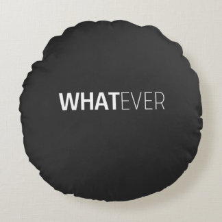 'WHATEVER' BLACK ROUND CUSHION
