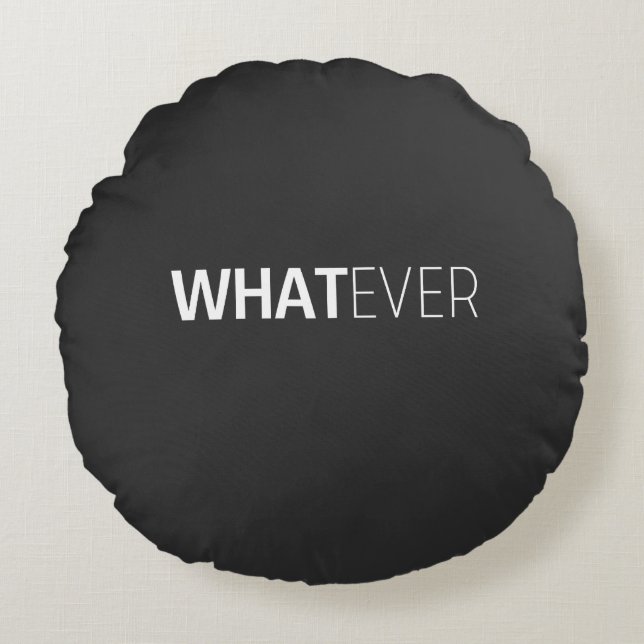 'WHATEVER' BLACK ROUND CUSHION (Front)