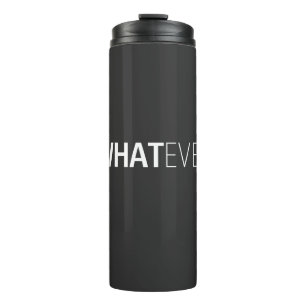 'WHATEVER' BLACK THERMAL TUMBLER