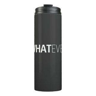 'WHATEVER' BLACK THERMAL TUMBLER