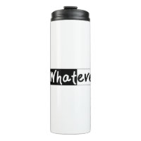 Whatever | Bold statement