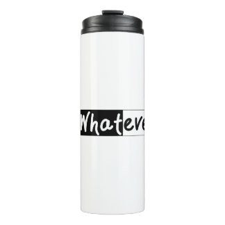 Whatever | Bold statement  Thermal Tumbler
