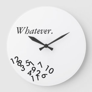Whatever. clock