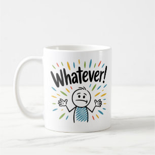Whatever! Coffee Mug