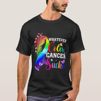 Whatever Colour Cancer Sucks Awareness Colourful T-Shirt