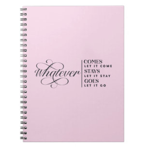 Whatever Comes Stays Goes Custom Coloured Notebook