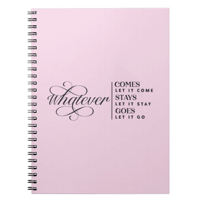 Whatever Comes Stays Goes Custom Coloured Notebook (Front)