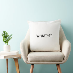 'WHATEVER' CUSHION