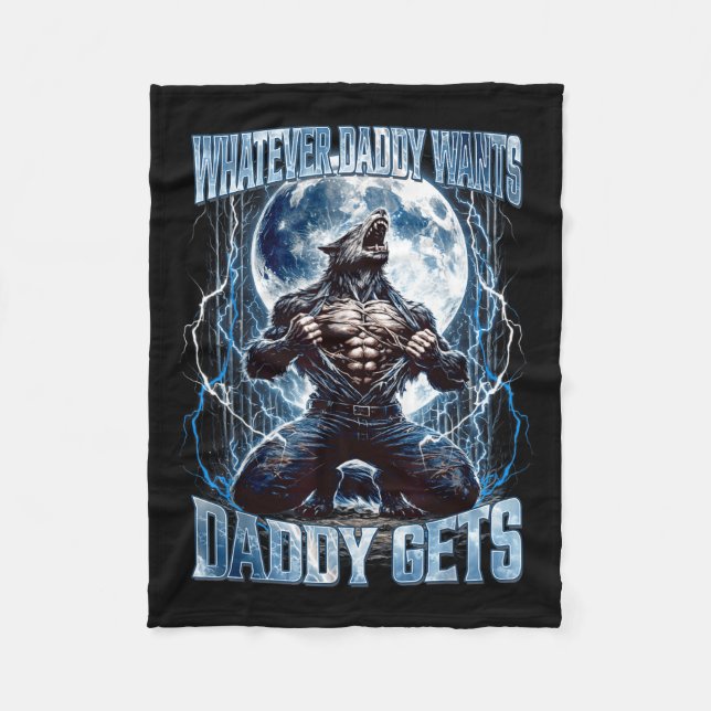 Whatever Daddy Wants Daddy Gets Funny Alpha Wolf M Fleece Blanket (Front)