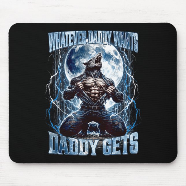 Whatever Daddy Wants Daddy Gets Funny Alpha Wolf M Mouse Mat (Front)