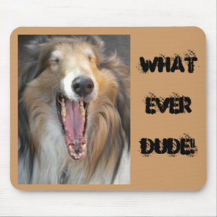 WHATEVER DUDE! MOUSE MAT