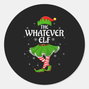 Whatever Elf Christmas Family Girls Women Elf Squa Classic Round Sticker