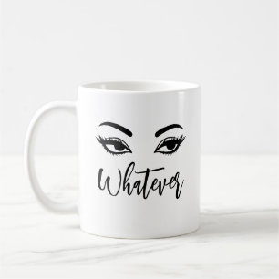 Whatever Flirty Eyes & Sass Coffee Mug
