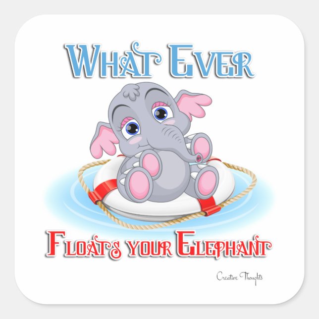 Whatever Floats Your Baby Elephant Square Sticker (Front)