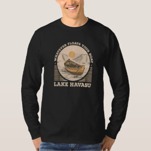 Whatever Floats Your Boat Lake Havasu Motivational T-Shirt
