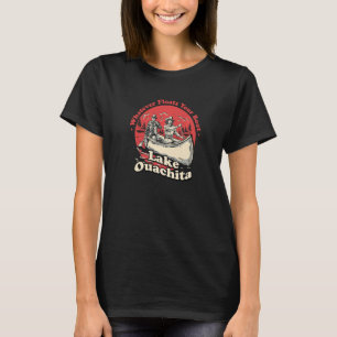 Whatever Floats Your Boat Lake Ouachita Sayings Ar T-Shirt