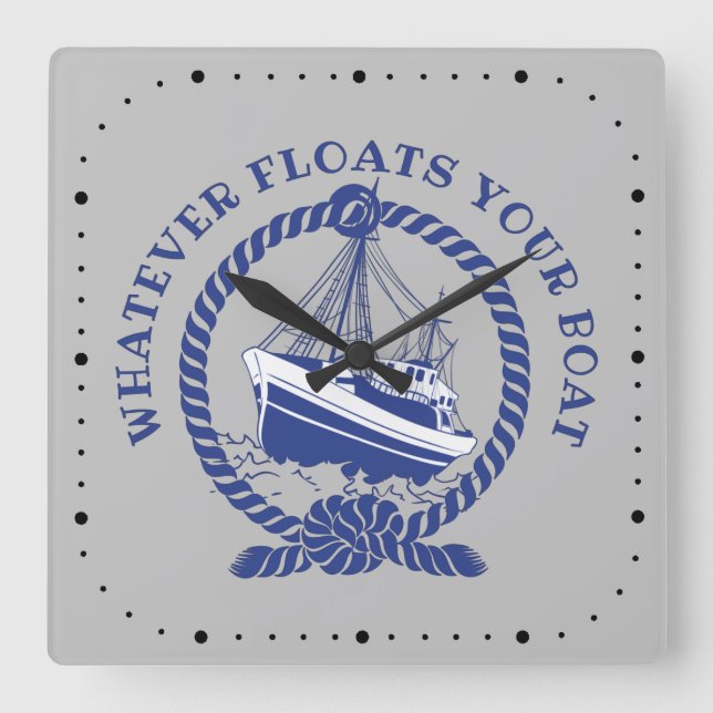 Whatever Floats Your Boat Nautical Square Wall Clock (Front)