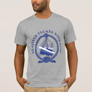 Whatever Floats Your Boat Nautical  T-Shirt