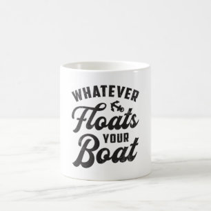 Whatever Floats Your Boat Sailing Boating Funny Coffee Mug