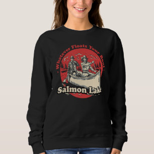 Whatever Floats Your Boat Salmon Lake Sayings Alas Sweatshirt