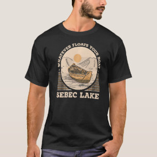 Whatever Floats Your Boat Sebec Lake Motivational T-Shirt