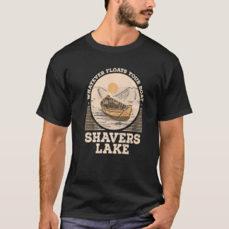 Whatever Floats Your Boat Shavers Lake Motivationa T-Shirt