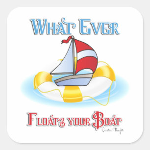 Whatever Floats Your Boat Square Sticker