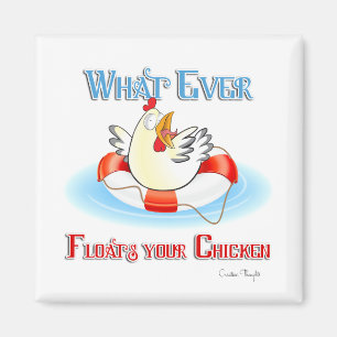 Whatever Floats Your Chicken 2 Magnet