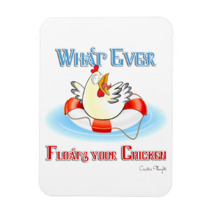 Whatever Floats Your Chicken 2 Magnet