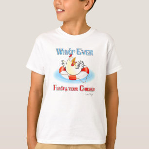 Whatever Floats Your Chicken 2 T-Shirt