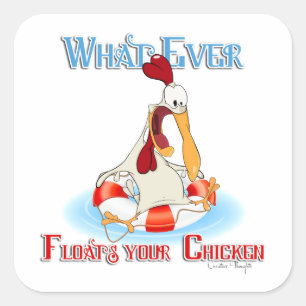 Whatever Floats Your Chicken Square Sticker