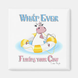 Whatever Floats Your Cow 2 Magnet