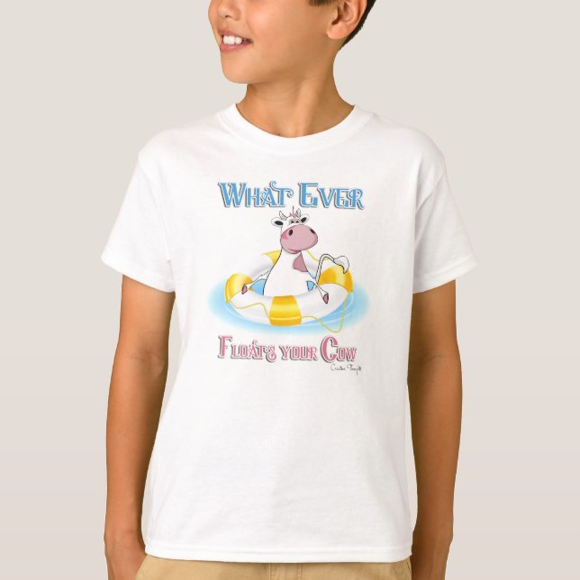Whatever Floats Your Cow 2 T-Shirt (Front)