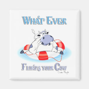 Whatever Floats Your Cow 3 Magnet