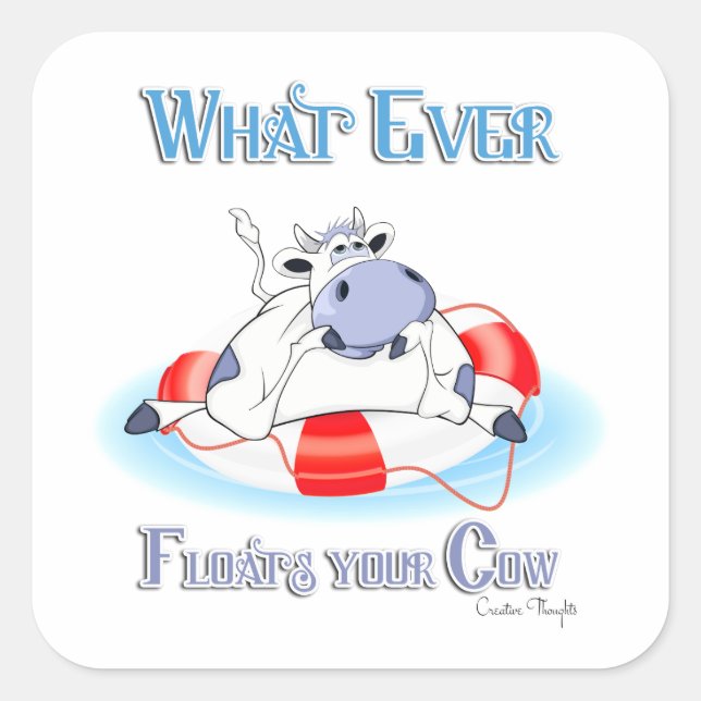 Whatever Floats Your Cow 3 Square Sticker (Front)