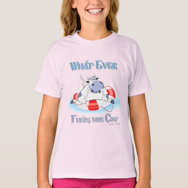 Whatever Floats Your Cow 3 T-Shirt (Front)