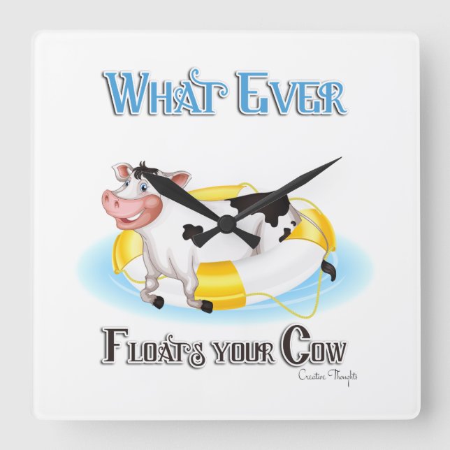 Whatever Floats Your Cow Square Wall Clock (Front)