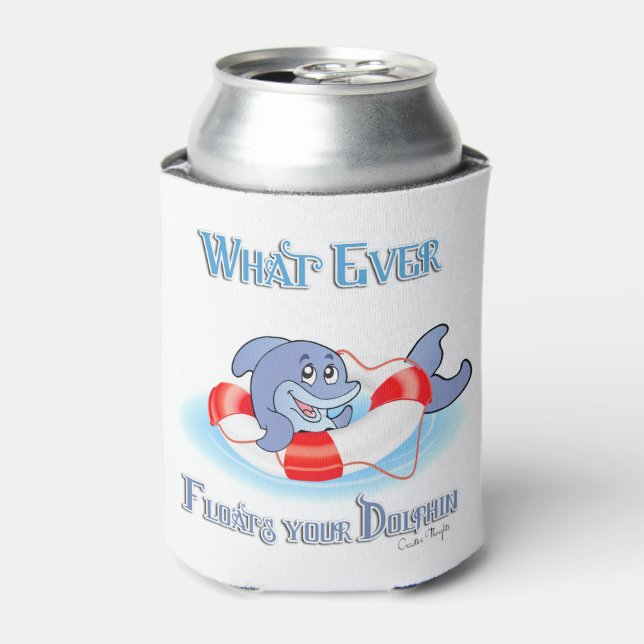Whatever Floats Your Dolphin Can Cooler (Can Front)
