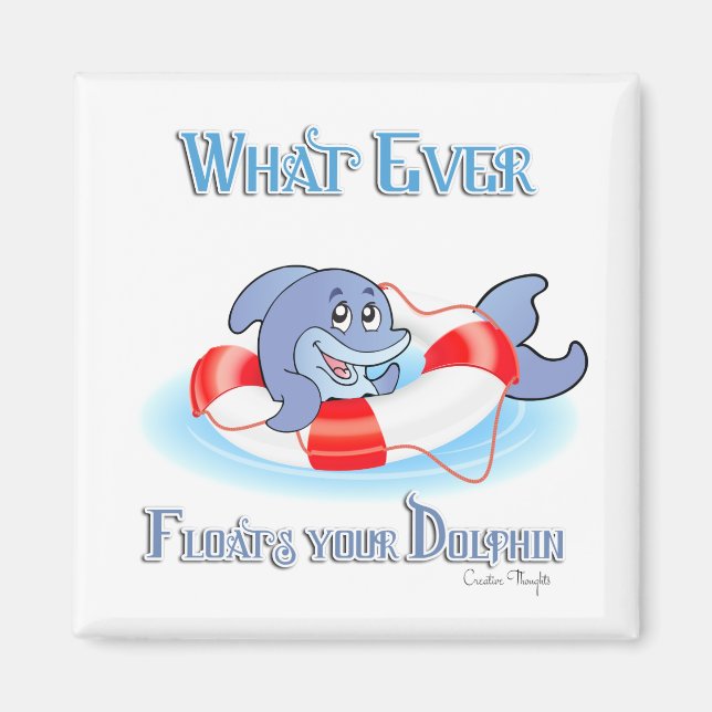 Whatever Floats Your Dolphin Magnet (Front)