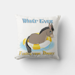 Whatever Floats Your Donkey Cushion