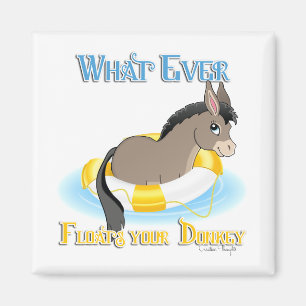 Whatever Floats Your Donkey Magnet