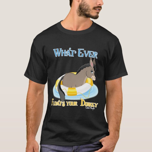 Whatever Floats Your Donkey T-Shirt (Front)