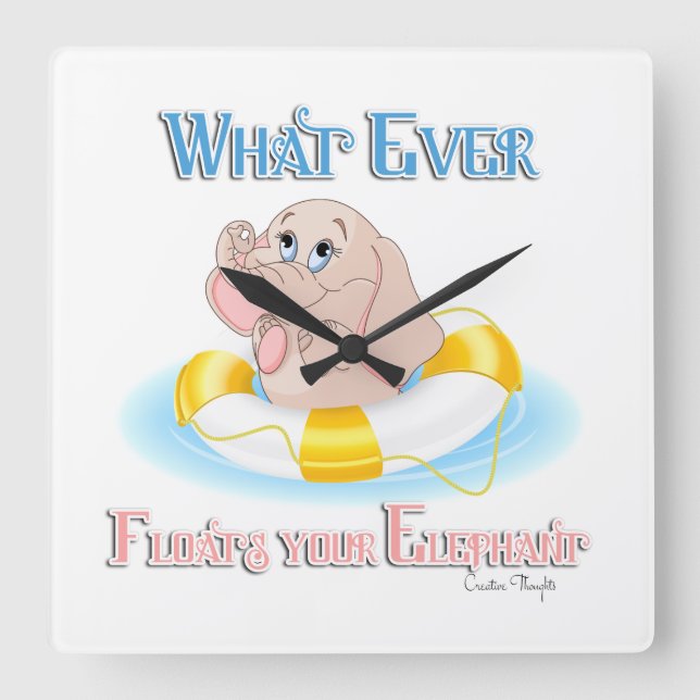 Whatever Floats Your Elephant 4 Square Wall Clock (Front)