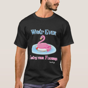 Whatever Floats Your Flamingo 2 T-Shirt