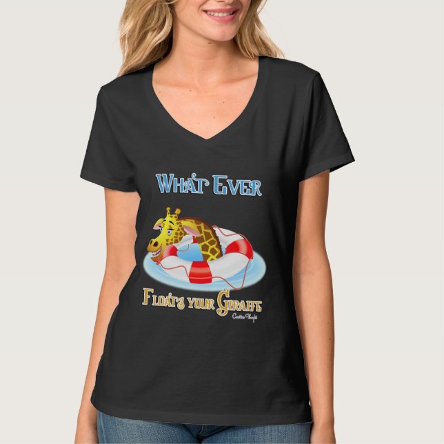 Whatever Floats Your Giraffe 2 T-Shirt (Front)