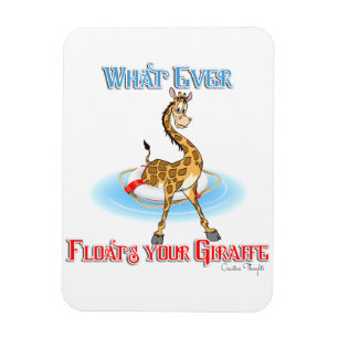 Whatever Floats Your Giraffe Magnet