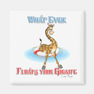 Whatever Floats Your Giraffe Magnet