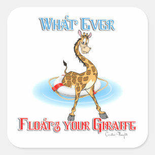 Whatever Floats Your Giraffe Square Sticker