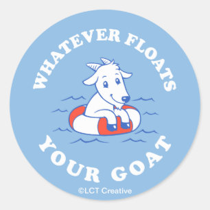 Whatever Floats Your Goat Classic Round Sticker